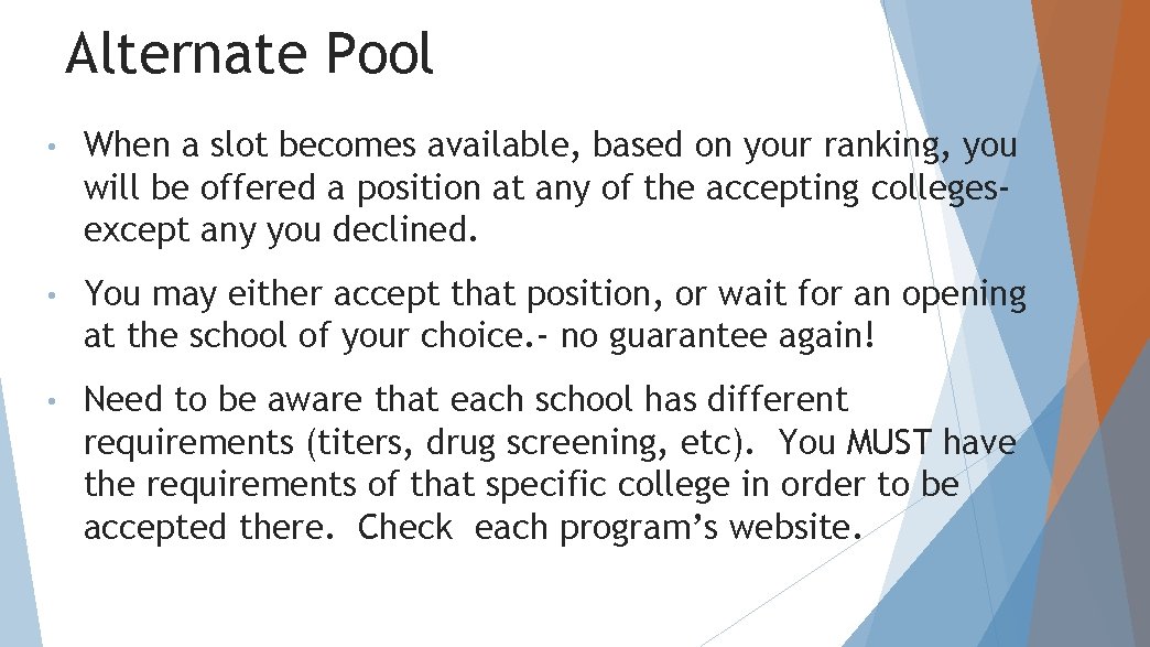 Alternate Pool • When a slot becomes available, based on your ranking, you will