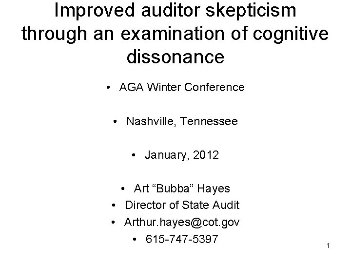 Improved auditor skepticism through an examination of cognitive dissonance • AGA Winter Conference •
