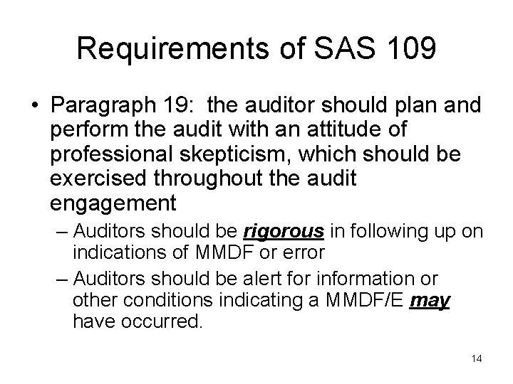 Requirements of SAS 109 • Paragraph 19: the auditor should plan and perform the