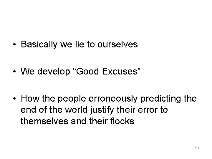  • Basically we lie to ourselves • We develop “Good Excuses” • How