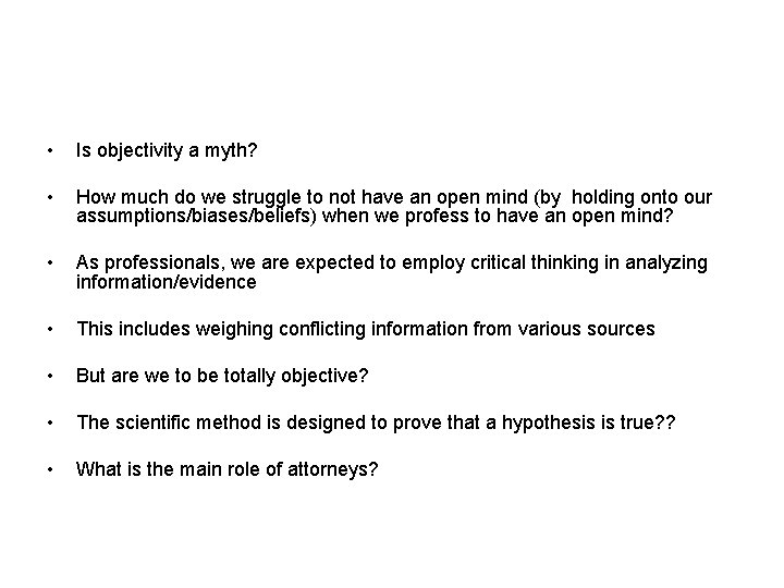  • Is objectivity a myth? • How much do we struggle to not