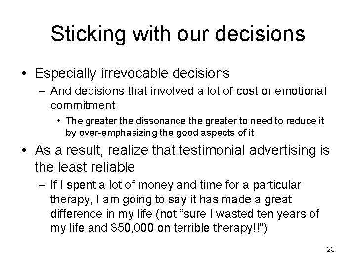 Sticking with our decisions • Especially irrevocable decisions – And decisions that involved a