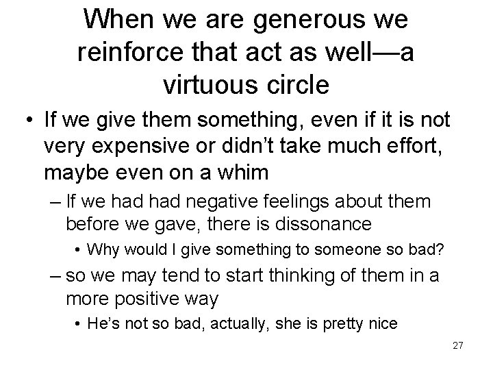 When we are generous we reinforce that act as well—a virtuous circle • If