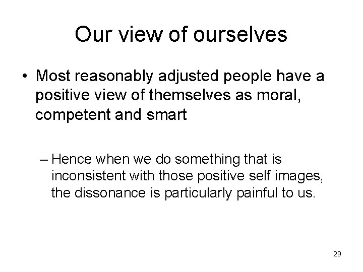 Our view of ourselves • Most reasonably adjusted people have a positive view of