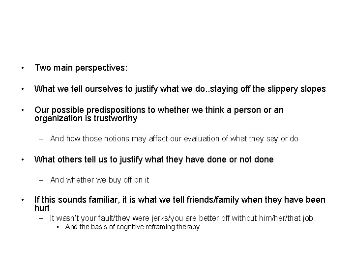  • Two main perspectives: • What we tell ourselves to justify what we