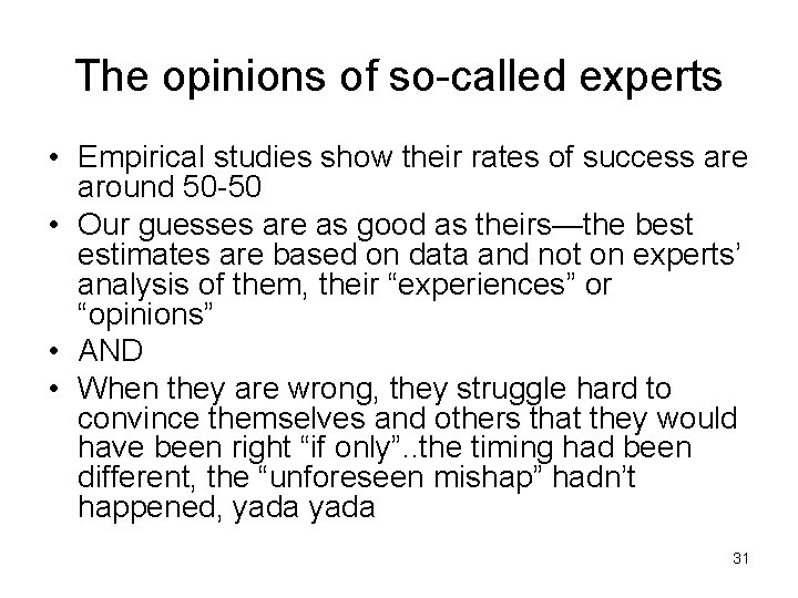 The opinions of so-called experts • Empirical studies show their rates of success are