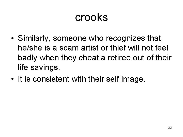 crooks • Similarly, someone who recognizes that he/she is a scam artist or thief