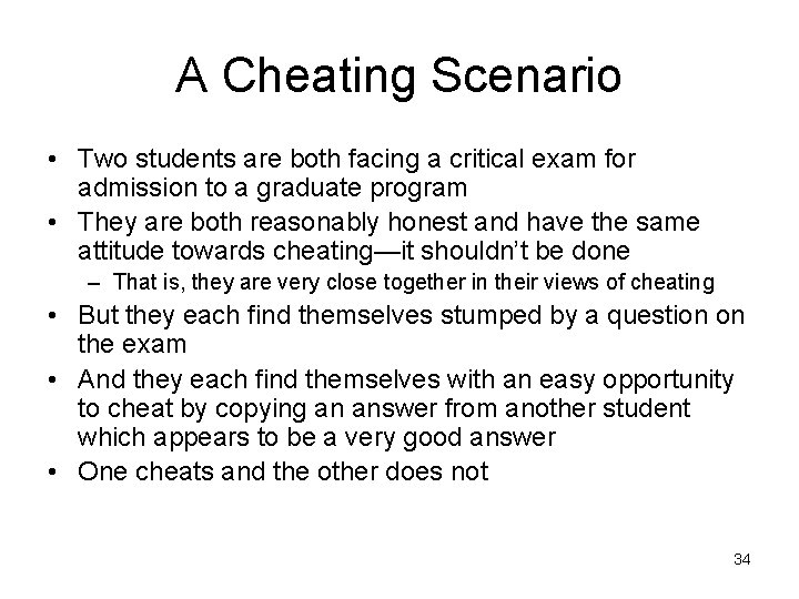 A Cheating Scenario • Two students are both facing a critical exam for admission