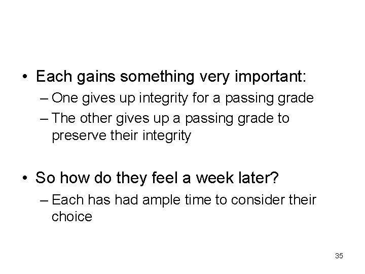  • Each gains something very important: – One gives up integrity for a