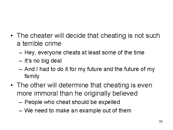  • The cheater will decide that cheating is not such a terrible crime