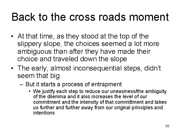 Back to the cross roads moment • At that time, as they stood at