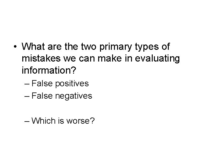  • What are the two primary types of mistakes we can make in