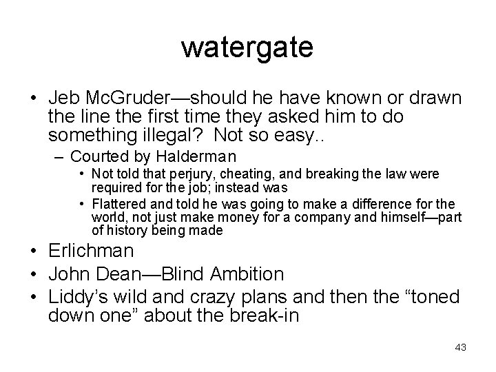watergate • Jeb Mc. Gruder—should he have known or drawn the line the first