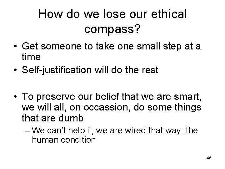 How do we lose our ethical compass? • Get someone to take one small