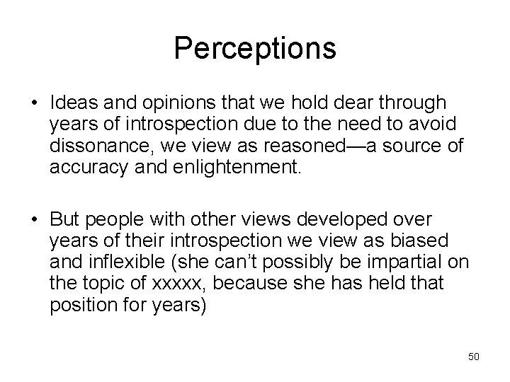 Perceptions • Ideas and opinions that we hold dear through years of introspection due