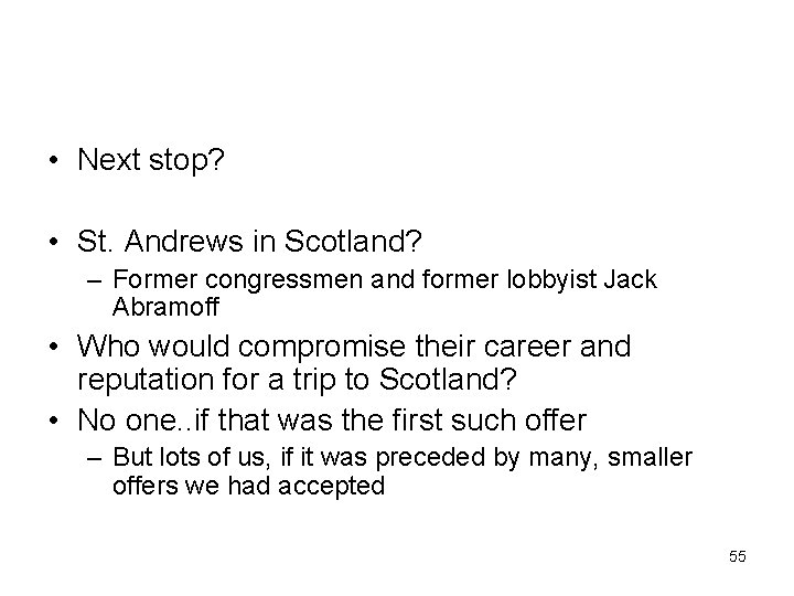  • Next stop? • St. Andrews in Scotland? – Former congressmen and former