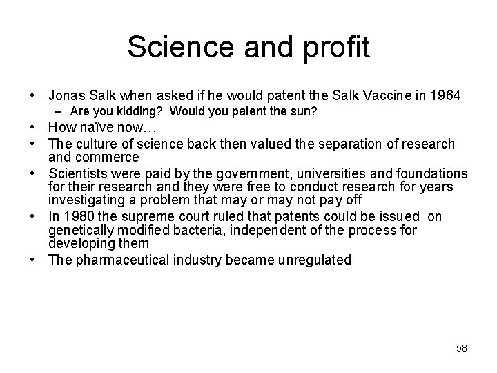 Science and profit • Jonas Salk when asked if he would patent the Salk
