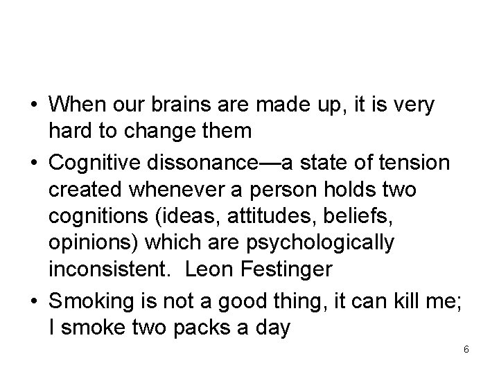  • When our brains are made up, it is very hard to change