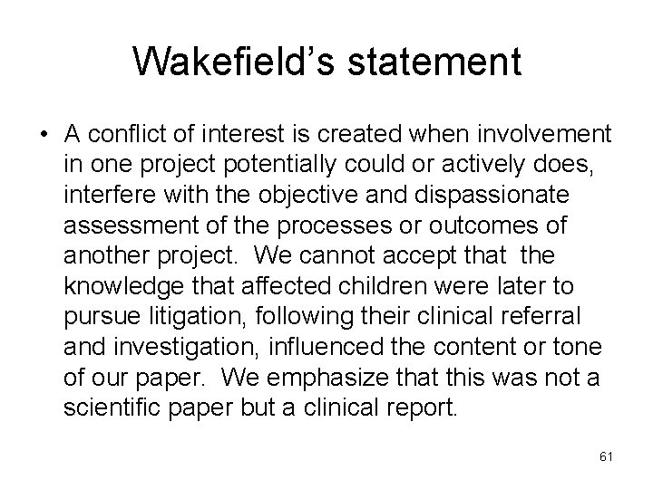 Wakefield’s statement • A conflict of interest is created when involvement in one project