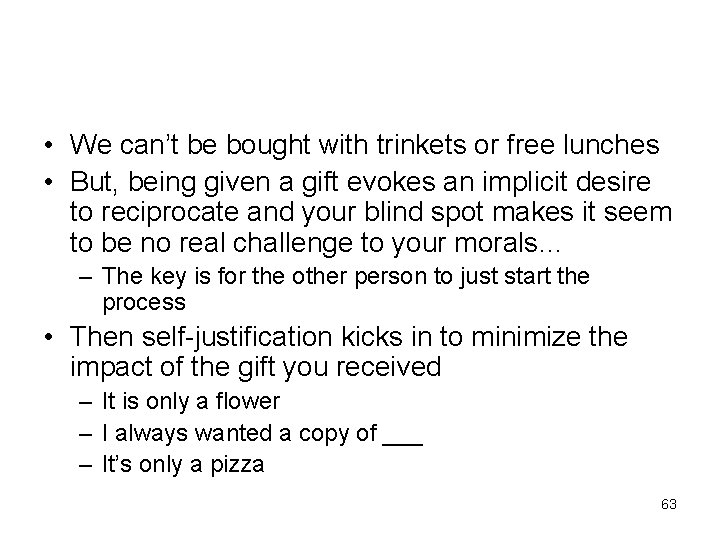  • We can’t be bought with trinkets or free lunches • But, being