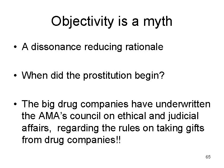 Objectivity is a myth • A dissonance reducing rationale • When did the prostitution