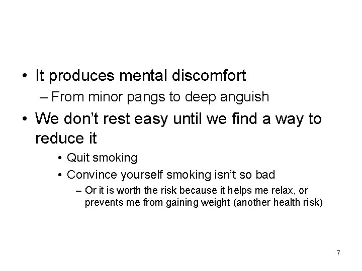  • It produces mental discomfort – From minor pangs to deep anguish •