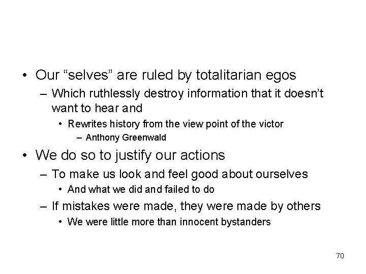  • Our “selves” are ruled by totalitarian egos – Which ruthlessly destroy information
