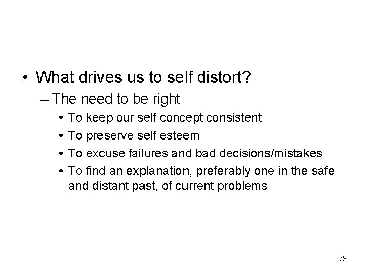  • What drives us to self distort? – The need to be right