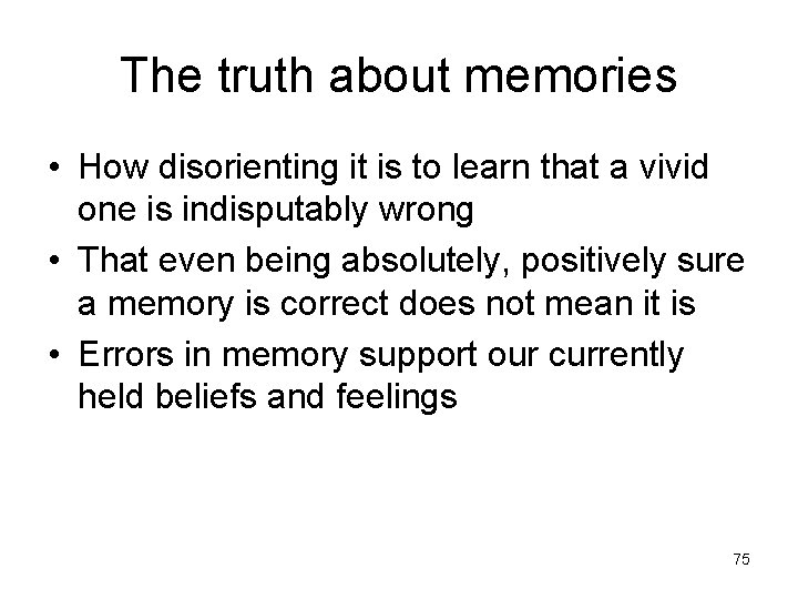 The truth about memories • How disorienting it is to learn that a vivid