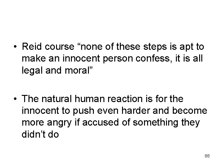  • Reid course “none of these steps is apt to make an innocent