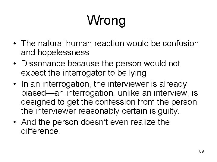 Wrong • The natural human reaction would be confusion and hopelessness • Dissonance because