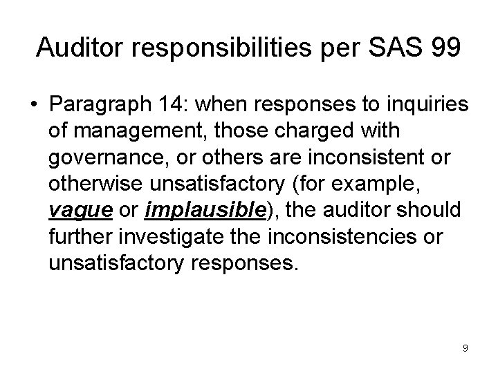 Auditor responsibilities per SAS 99 • Paragraph 14: when responses to inquiries of management,