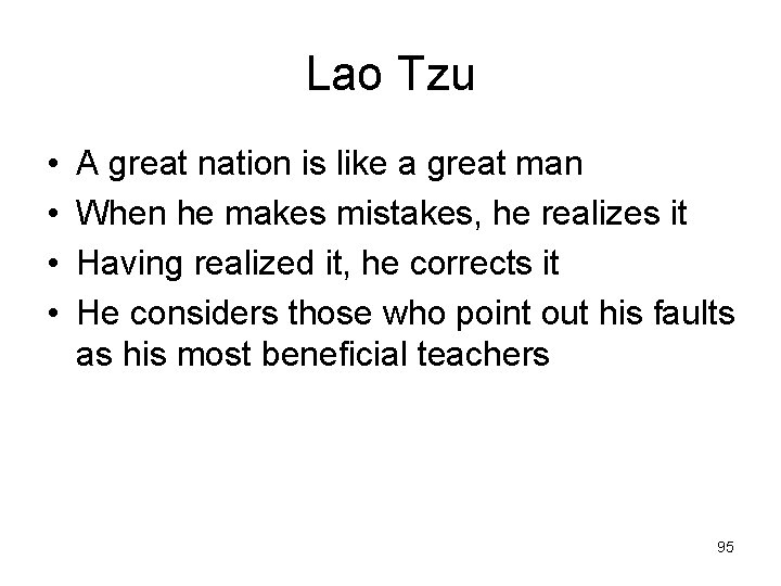 Lao Tzu • • A great nation is like a great man When he