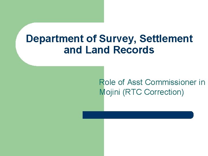 Department of Survey, Settlement and Land Records Role of Asst Commissioner in Mojini (RTC