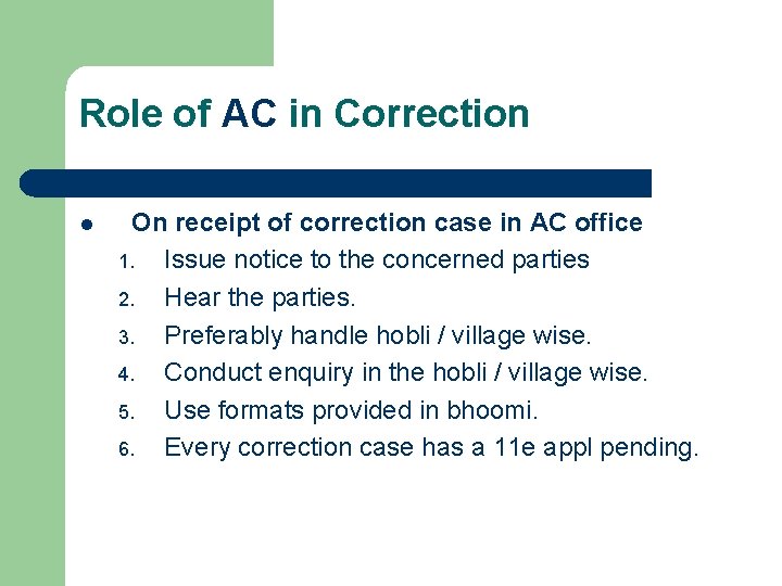 Role of AC in Correction l On receipt of correction case in AC office
