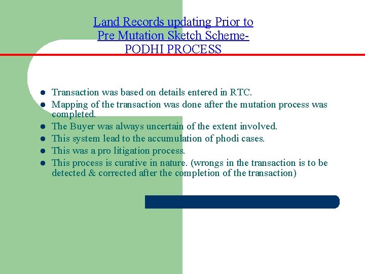 Land Records updating Prior to Pre Mutation Sketch Scheme. PODHI PROCESS l l l