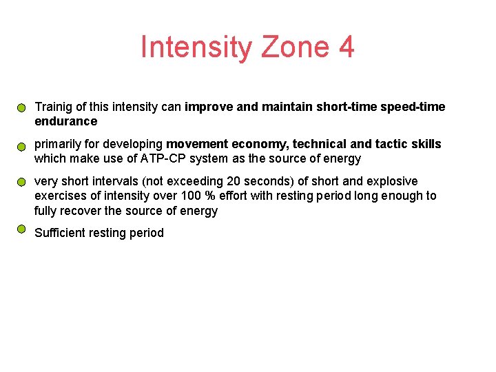 Intensity Zone 4 Trainig of this intensity can improve and maintain short-time speed-time endurance