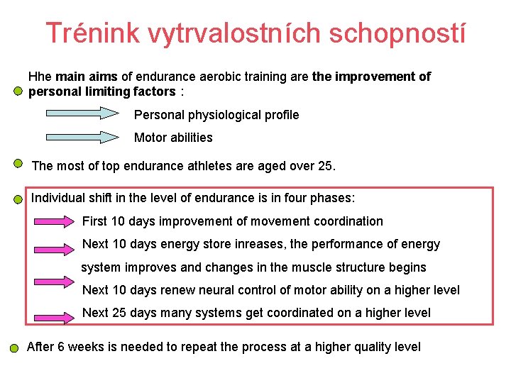 Trénink vytrvalostních schopností Hhe main aims of endurance aerobic training are the improvement of