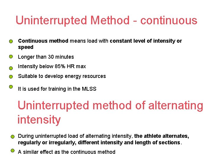 Uninterrupted Method - continuous Continuous method means load with constant level of intensity or