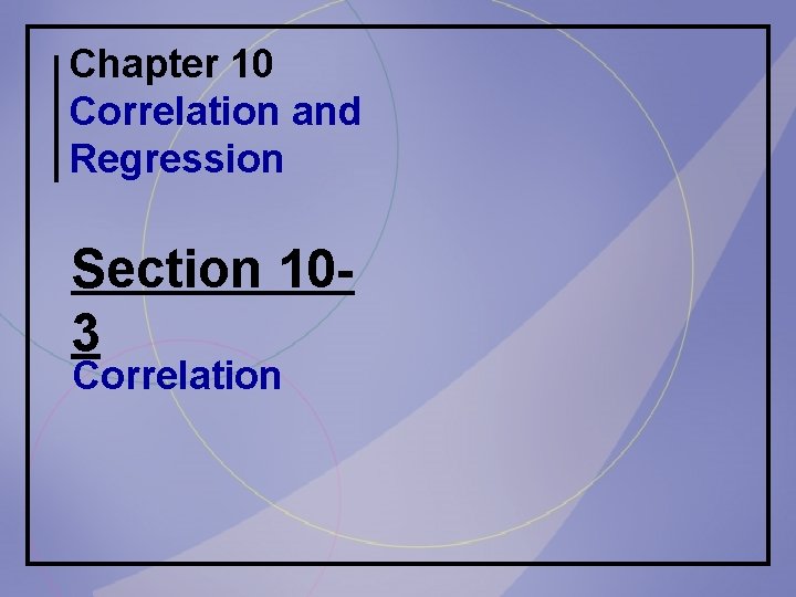 Chapter 10 Correlation and Regression Section 103 Correlation 