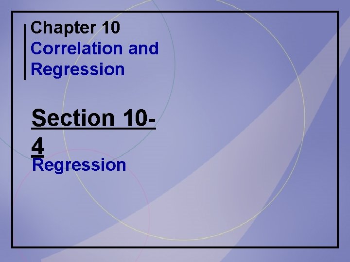 Chapter 10 Correlation and Regression Section 104 Regression 