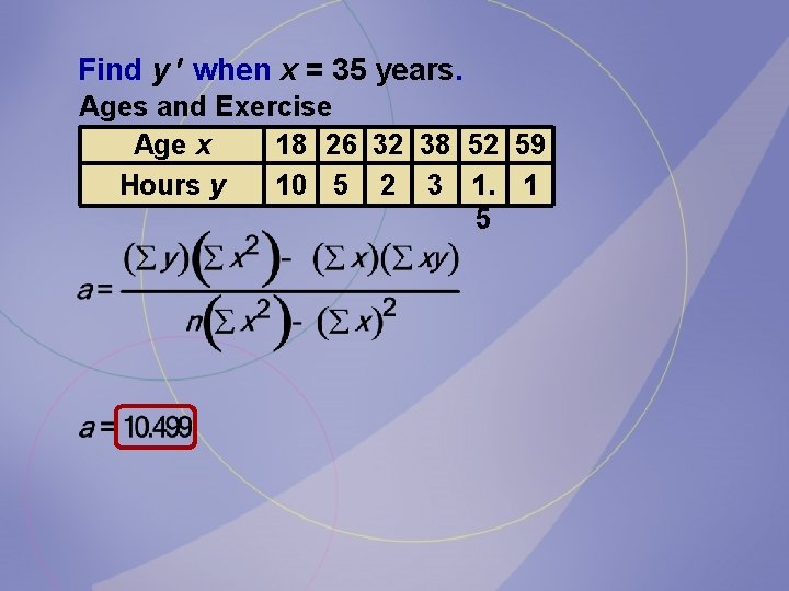 Find y when x = 35 years. Ages and Exercise Age x 18 26