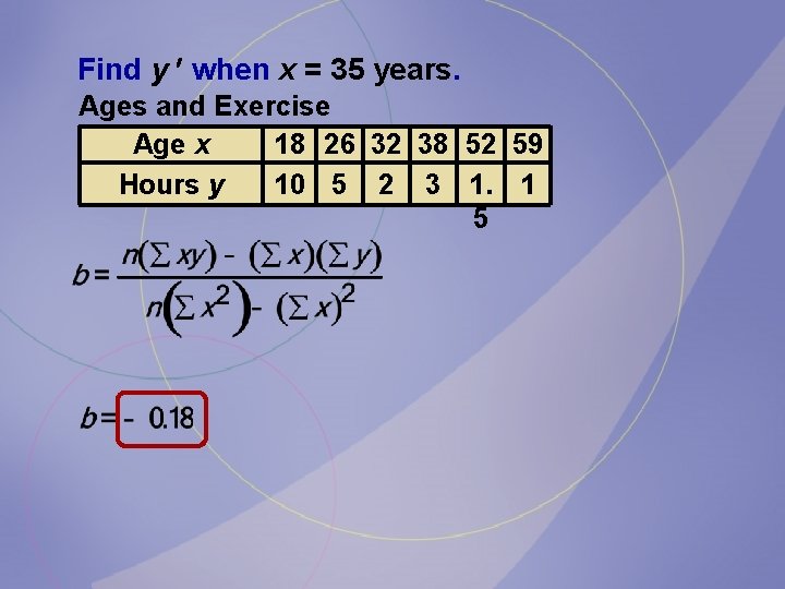 Find y when x = 35 years. Ages and Exercise Age x 18 26