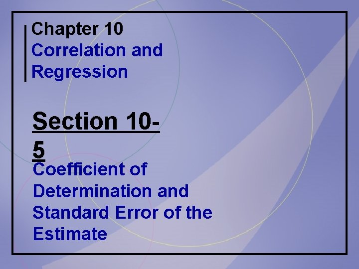 Chapter 10 Correlation and Regression Section 105 Coefficient of Determination and Standard Error of