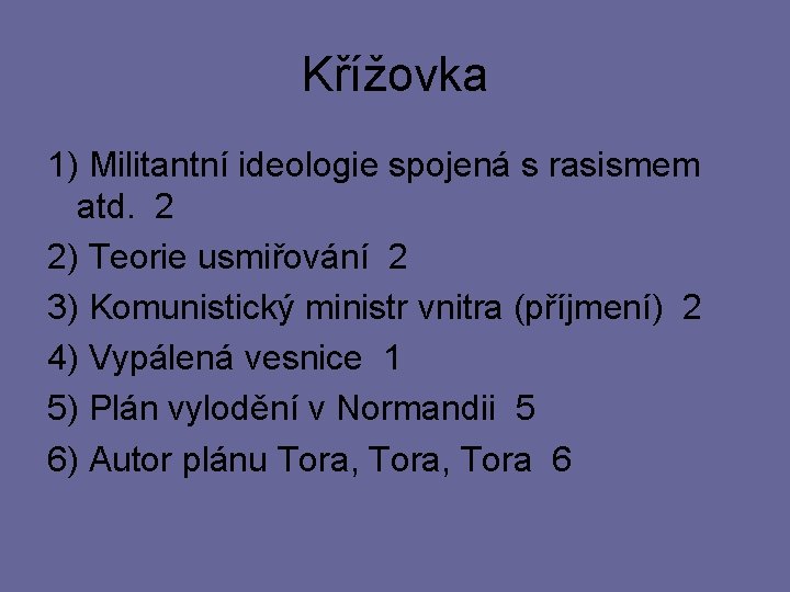 Křížovka 1) Militantní ideologie spojená s rasismem atd. 2 2) Teorie usmiřování 2 3)