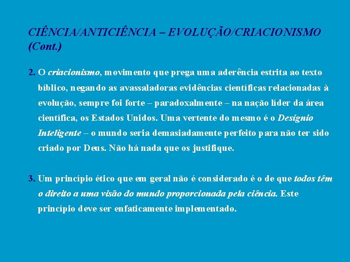 CIÊNCIA/ANTICIÊNCIA – EVOLUÇÃO/CRIACIONISMO (Cont. ) 2. O criacionismo, movimento que prega uma aderência estrita