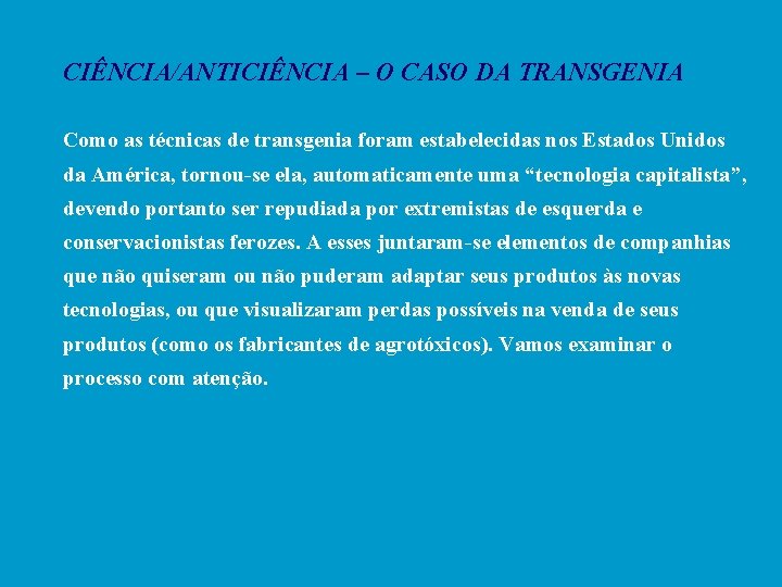 CIÊNCIA/ANTICIÊNCIA – O CASO DA TRANSGENIA Como as técnicas de transgenia foram estabelecidas nos