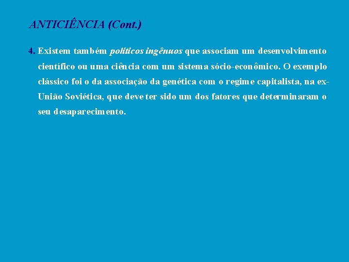 ANTICIÊNCIA (Cont. ) 4. Existem também políticos ingênuos que associam um desenvolvimento científico ou