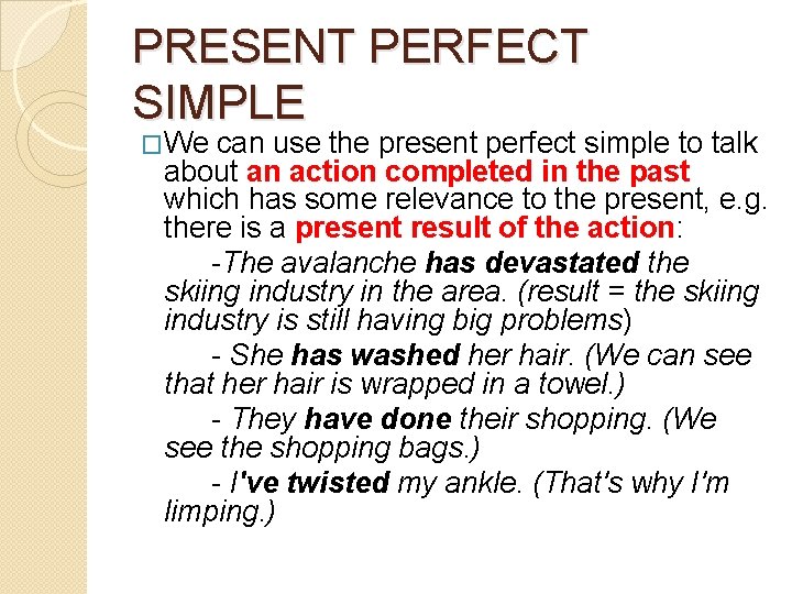 PRESENT PERFECT SIMPLE �We can use the present perfect simple to talk about an