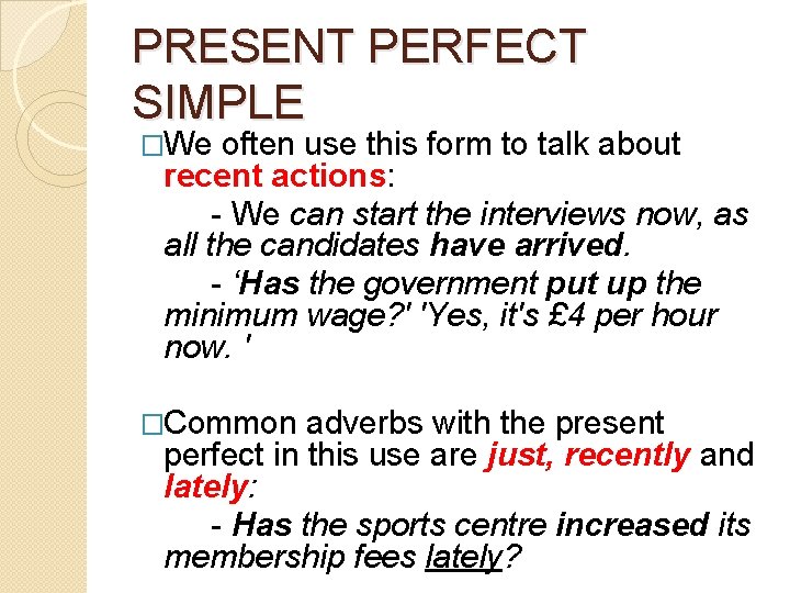 PRESENT PERFECT SIMPLE �We often use this form to talk about recent actions: -